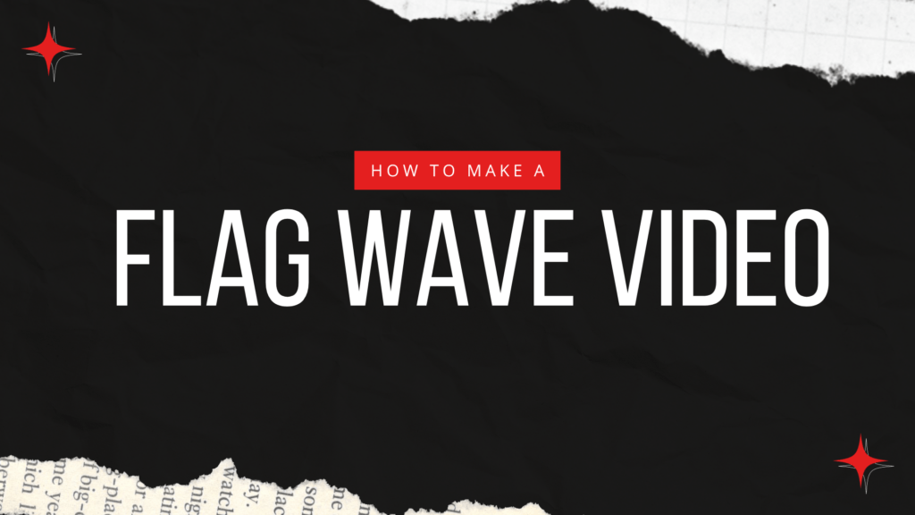 how-to-make-flag-wave-video